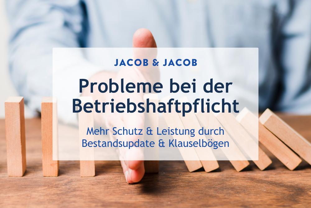 Betriebshaftpflichtversicherung Probleme im Schadensfall | Versicherungsmakler Jacob & Jacob